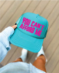 You Can't Afford Me Hat
